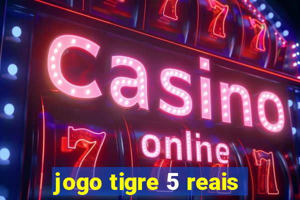 jogo tigre 5 reais